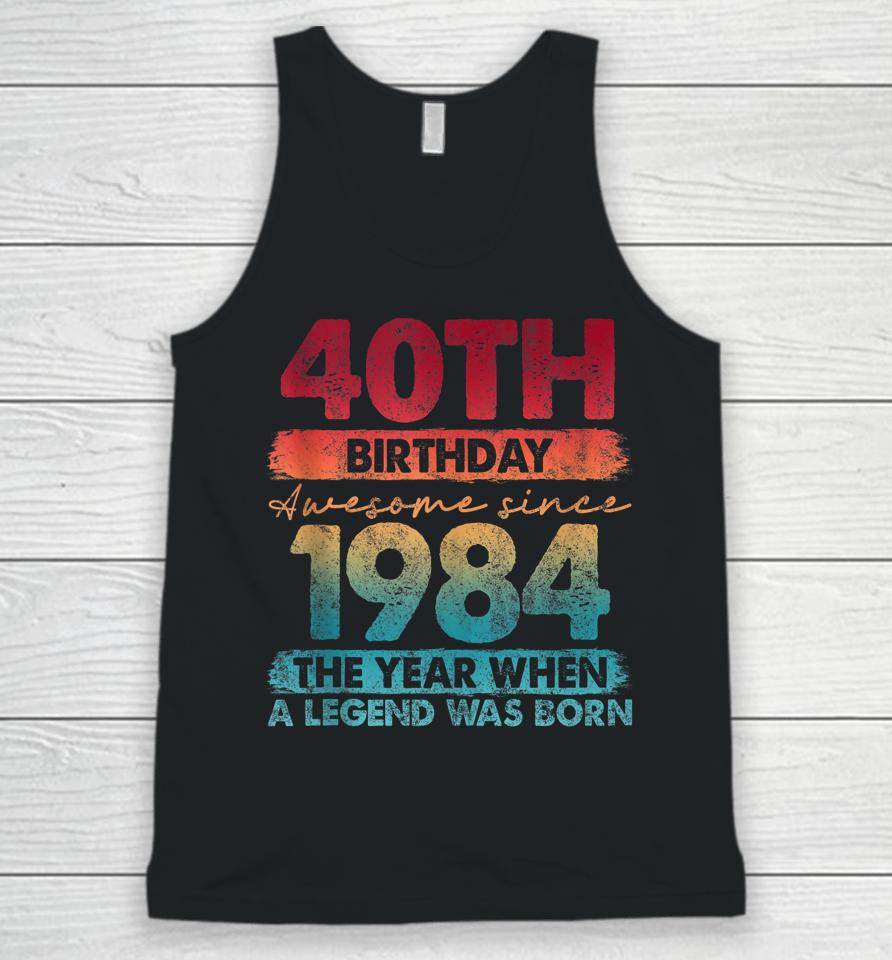 40Th Birthday 40 Year Old Gifts Vintage 1984 Limited Edition Unisex Tank Top