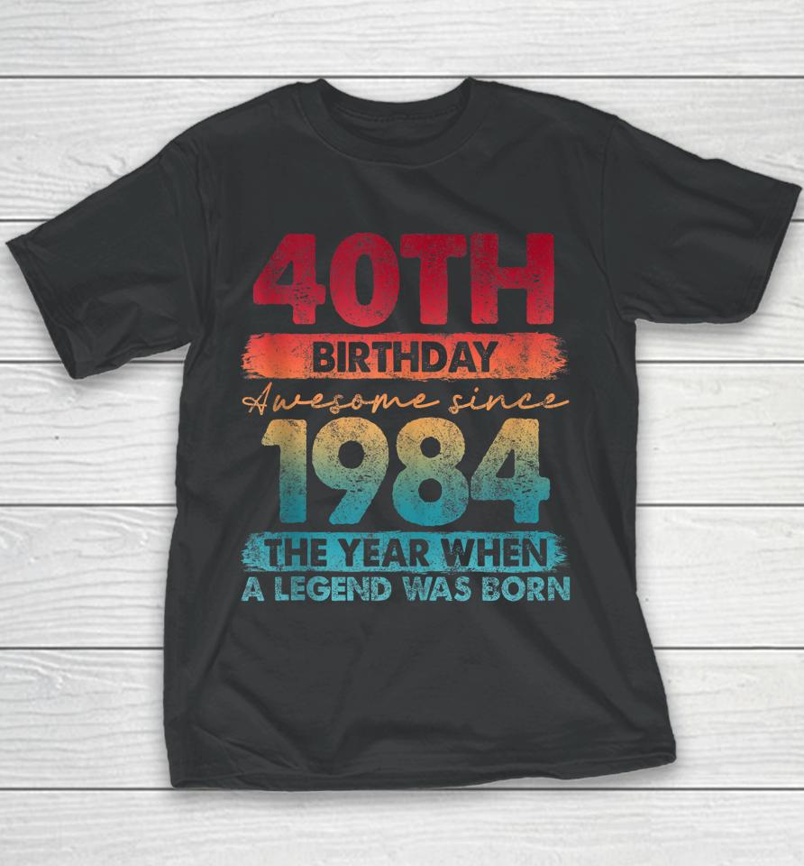 40Th Birthday 40 Year Old Gifts Vintage 1984 Limited Edition Youth T-Shirt