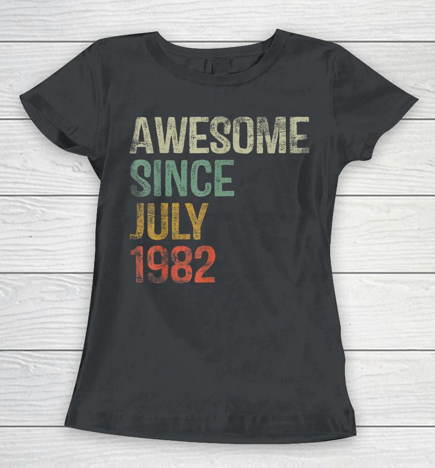40Th Birthday Gifts Awesome Since July 1982 40 Year Old Women T-Shirt