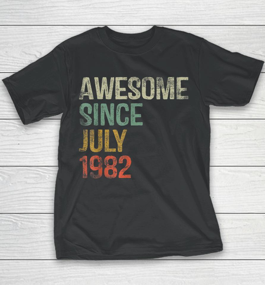 40Th Birthday Gifts Awesome Since July 1982 40 Year Old Youth T-Shirt