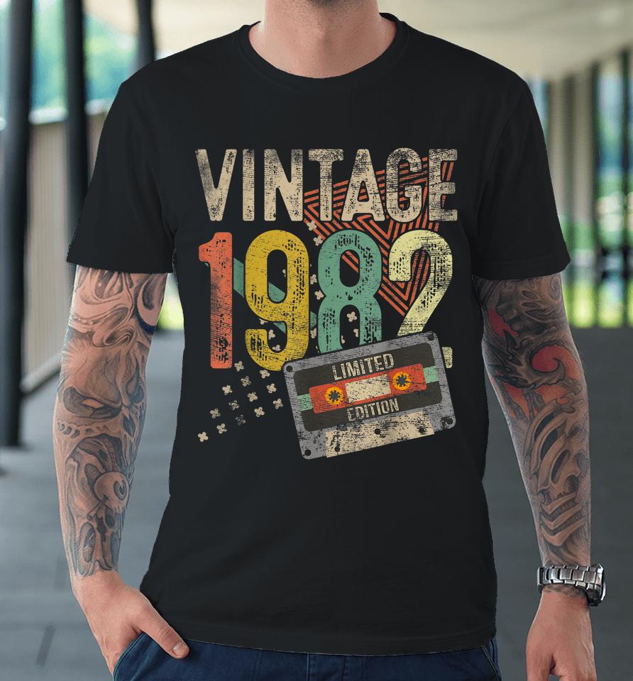 40Th Birthday Gifts Vintage 1982 Limited Edition 40 Year Old Premium T-Shirt