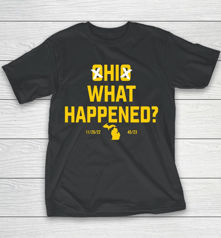 45-23 Michigan Beat Ohio State Hi What Happened 2022 Youth T-Shirt