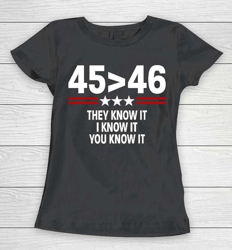 45 46 They Know It I Know It You Know It Women T-Shirt