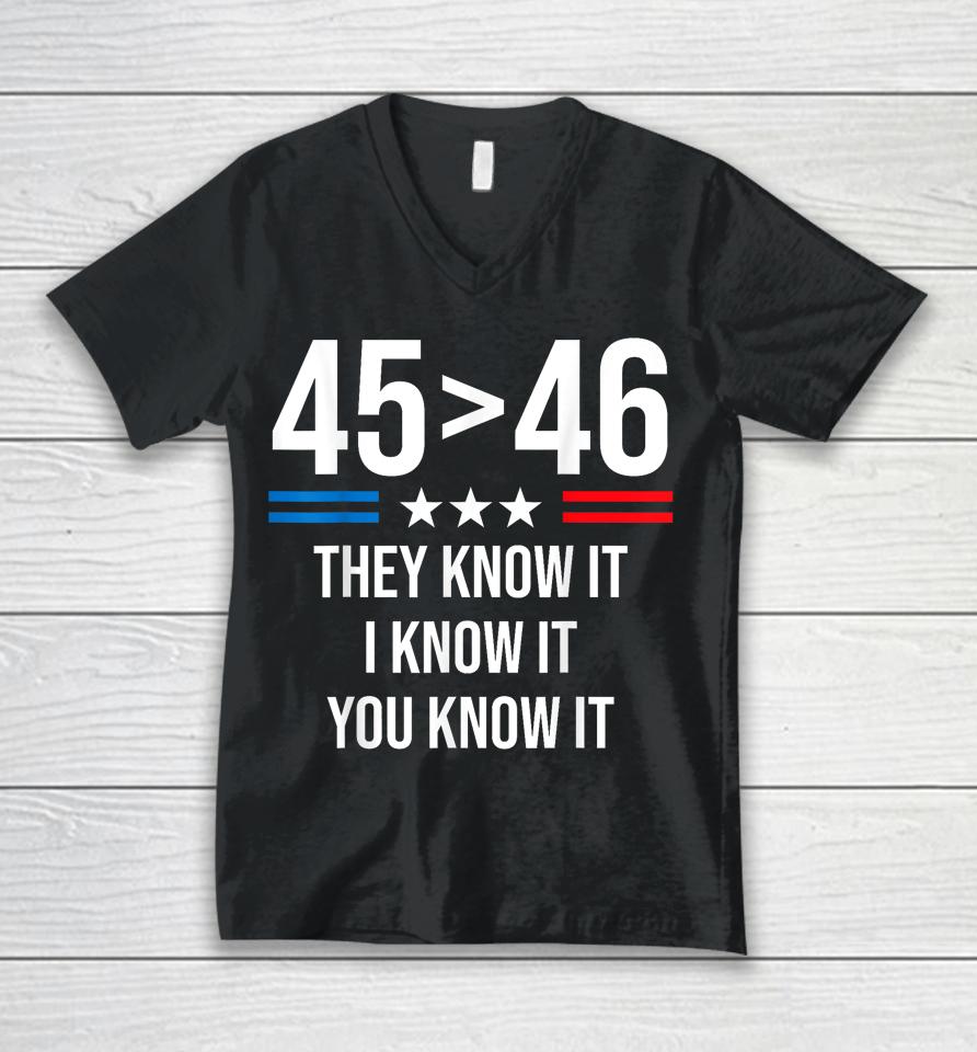 45 Is Greater Than 46 I Know It You Know It Funny Trump 2024 Unisex V-Neck T-Shirt