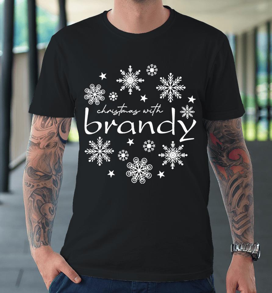 4Everbrandy Store Christmas With Brandy Snowflake Premium T-Shirt