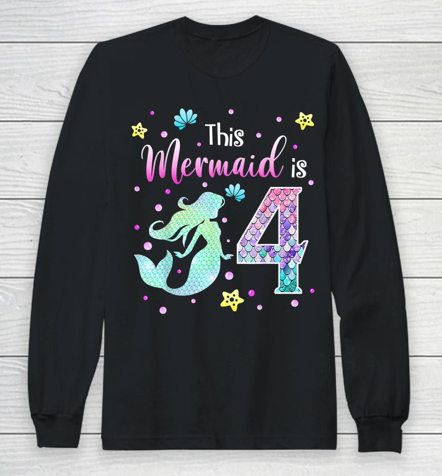 4Th Birthday Gift Mermaid Is A Gift For Girls 4 Years Old Long Sleeve T-Shirt