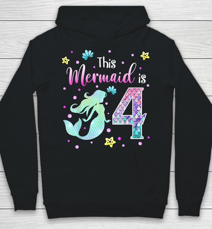 4Th Birthday Gift Mermaid Is A Gift For Girls 4 Years Old Hoodie