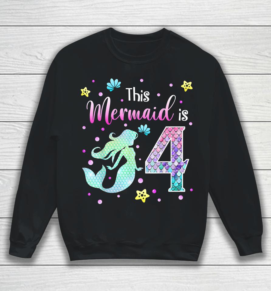 4Th Birthday Gift Mermaid Is A Gift For Girls 4 Years Old Sweatshirt