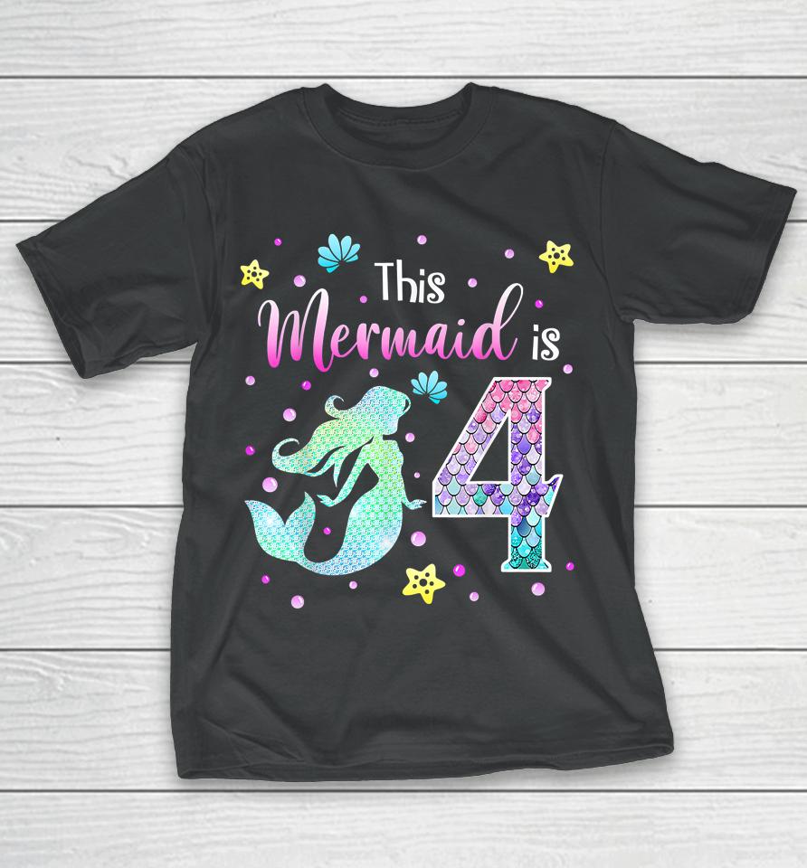 4Th Birthday Gift Mermaid Is A Gift For Girls 4 Years Old T-Shirt