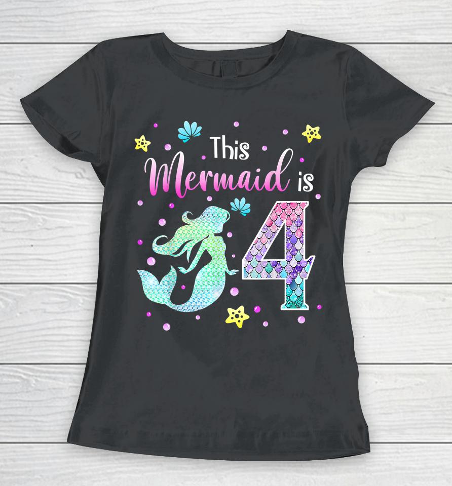 4Th Birthday Gift Mermaid Is A Gift For Girls 4 Years Old Women T-Shirt