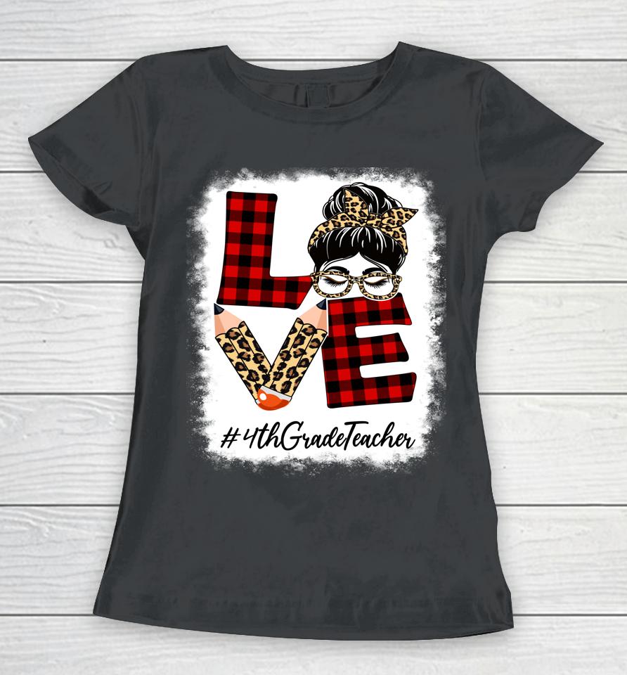 4Th Grade Teacher Love Messy Bun Leopard Back To School Women T-Shirt