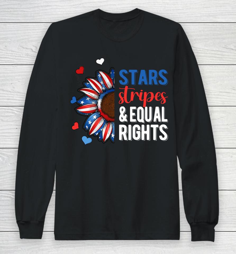 4Th July America Independence Stars Stripes And Equal Rights Long Sleeve T-Shirt