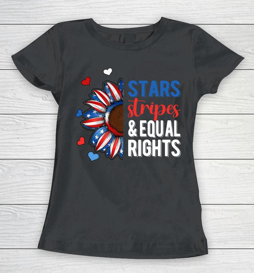 4Th July America Independence Stars Stripes And Equal Rights Women T-Shirt