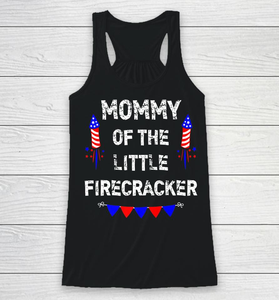 4Th Of July Birthday Mom Mommy Of The Little Firecracker Racerback Tank