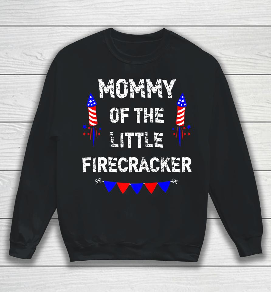 4Th Of July Birthday Mom Mommy Of The Little Firecracker Sweatshirt