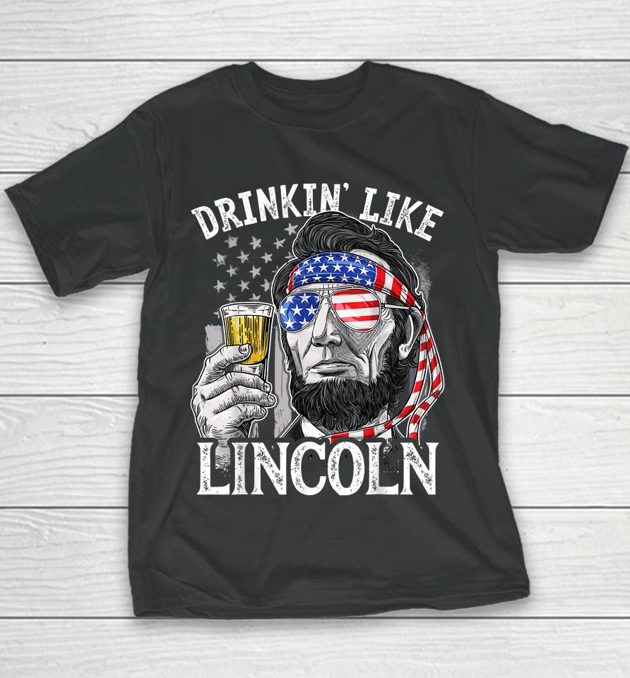 4Th Of July Drinking Like Lincoln Abraham Youth T-Shirt