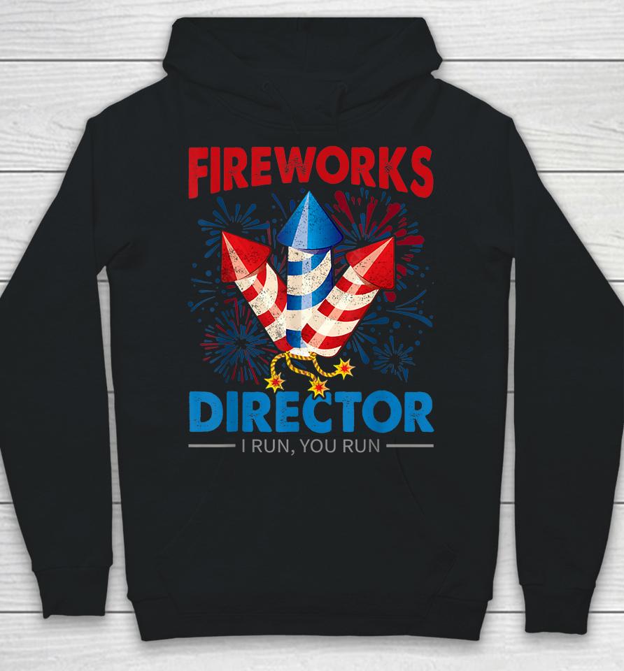 4Th Of July Fireworks Director I Run You Run Fourth July Hoodie