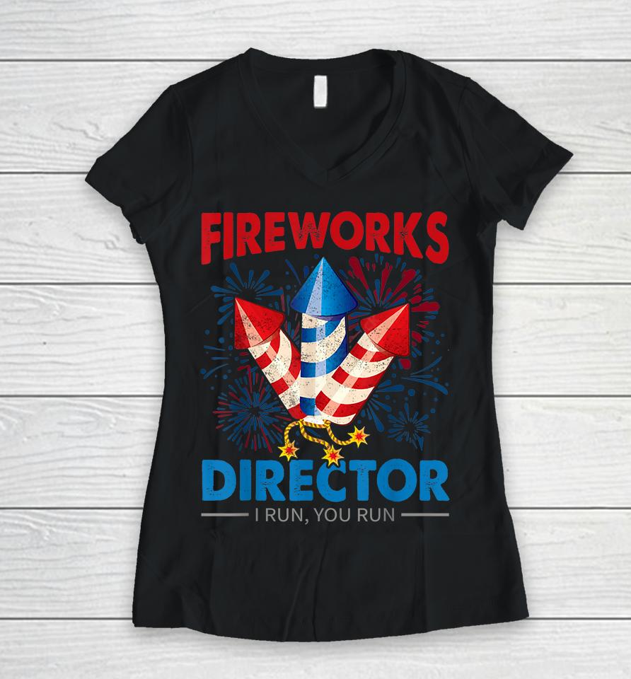 4Th Of July Fireworks Director I Run You Run Fourth July Women V-Neck T-Shirt