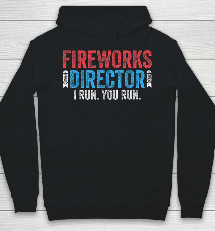 4Th Of July Fireworks Director I Run You Run Hoodie