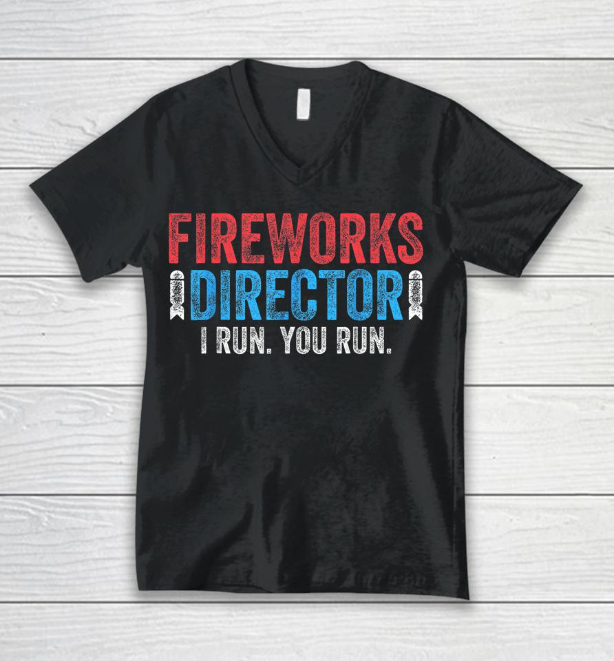 4Th Of July Fireworks Director I Run You Run Unisex V-Neck T-Shirt