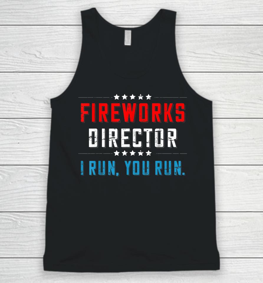 4Th Of July Fireworks Director I Run You Run Unisex Tank Top