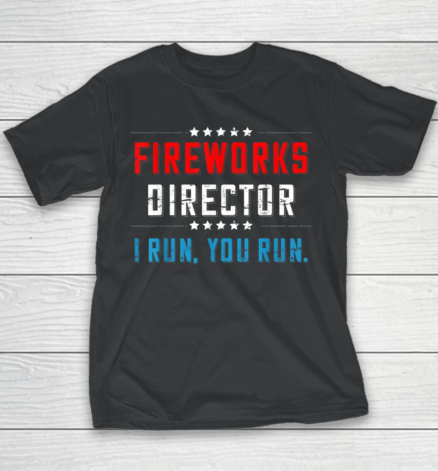 4Th Of July Fireworks Director I Run You Run Youth T-Shirt