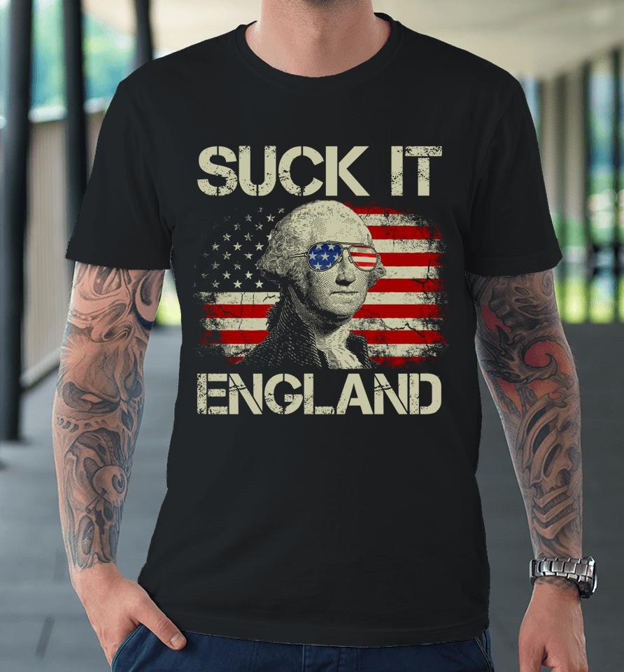 4Th Of July George Sloshington Suck It England Merica Premium T-Shirt