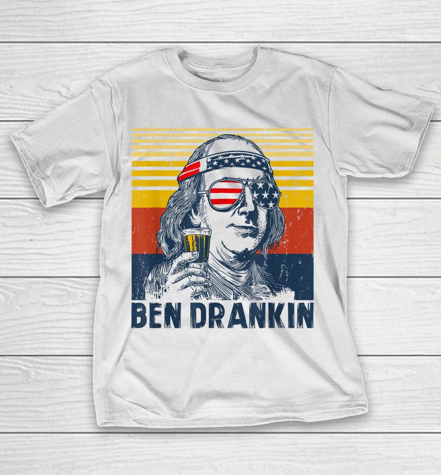 4Th Of July Independence Day Shirt Ben Drankin 4Th Of July T-Shirt