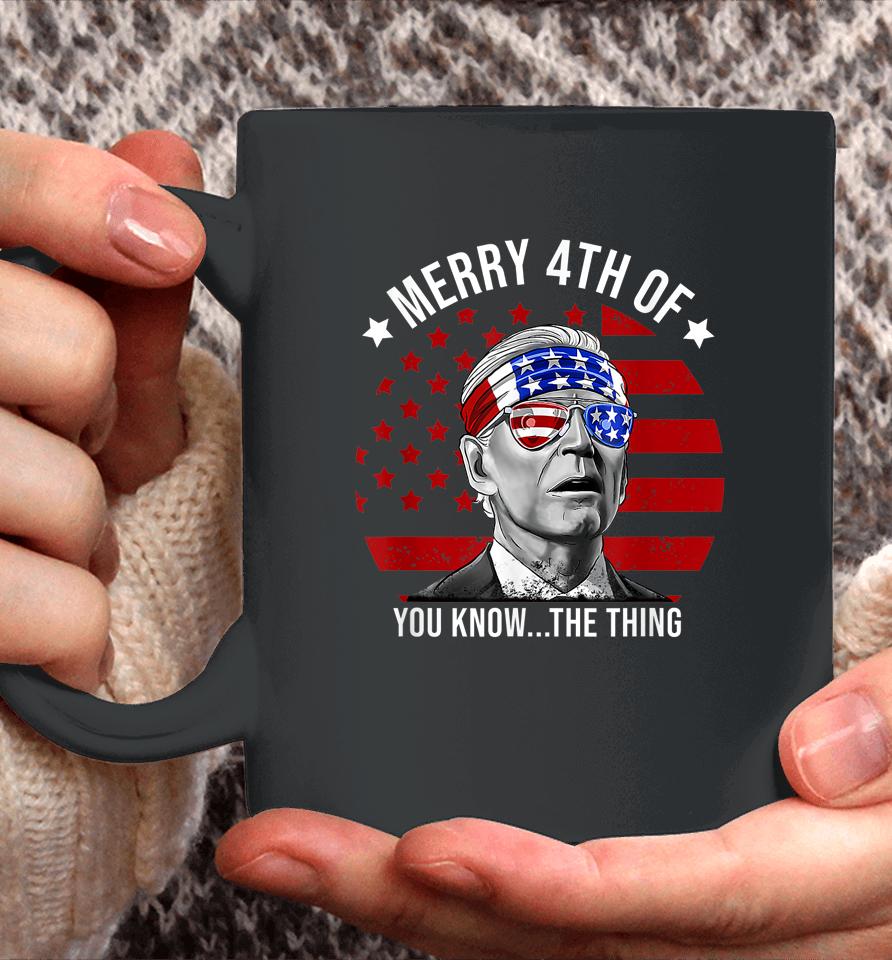 4Th Of July Merry 4Th Of You Know The Thing Funny Biden Coffee Mug