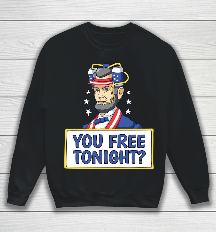 4Th Of July Shirt You Free Tonight Sweatshirt