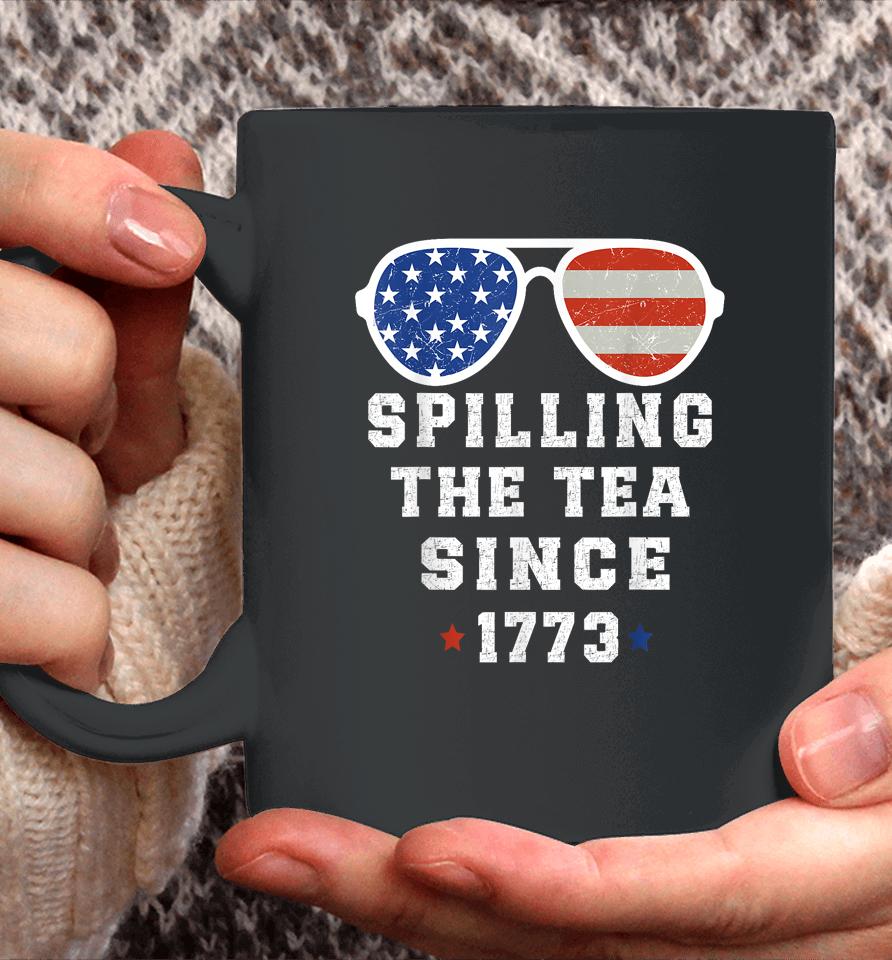 4Th Of July Spilling The Tea Since 1773 Fourth Of July Coffee Mug