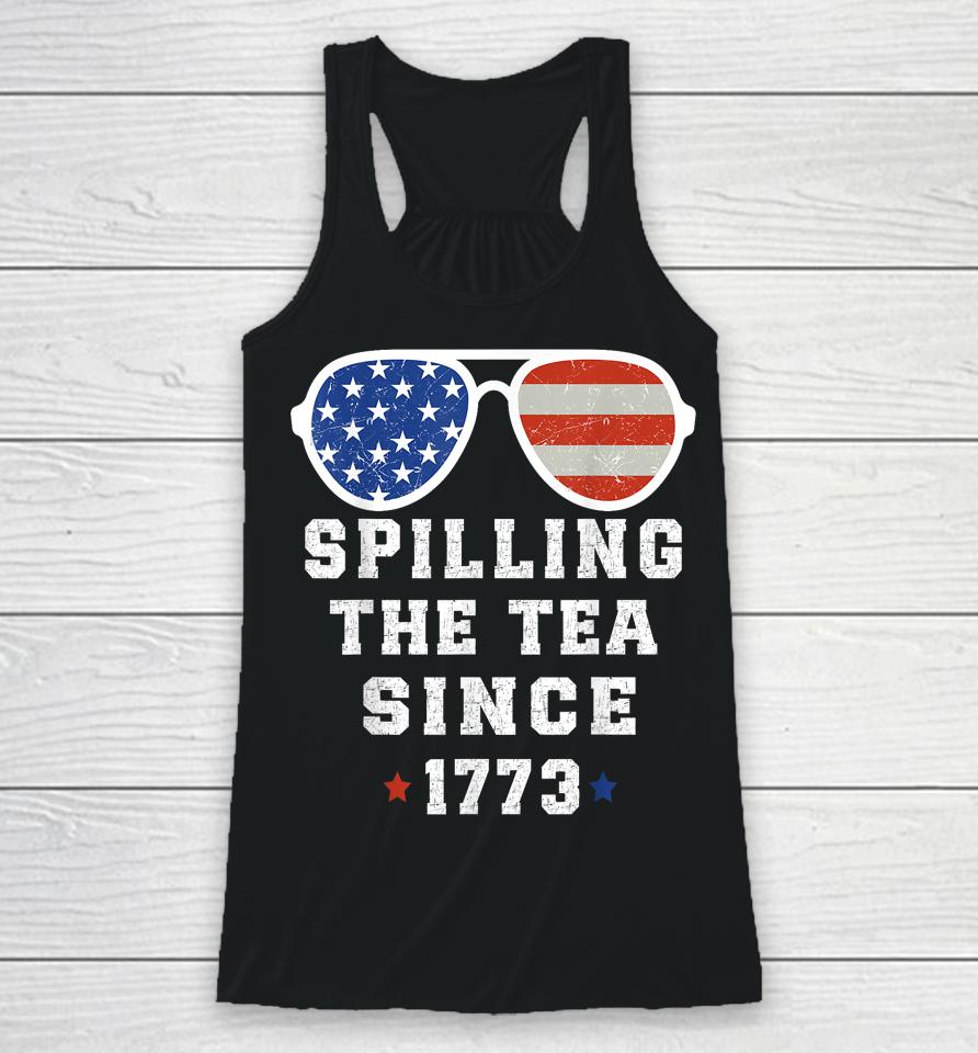 4Th Of July Spilling The Tea Since 1773 Fourth Of July Racerback Tank