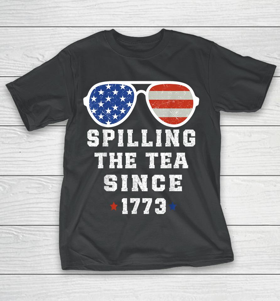 4Th Of July Spilling The Tea Since 1773 Fourth Of July T-Shirt