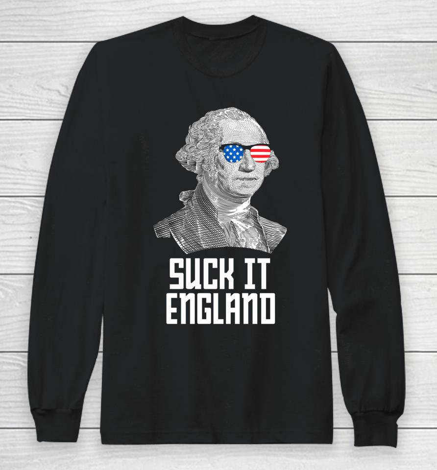4Th Of July Suck It England Washington In Patriotic Shades Long Sleeve T-Shirt