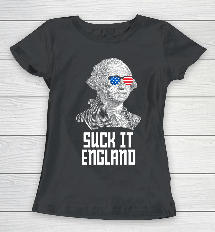 4Th Of July Suck It England Washington In Patriotic Shades Women T-Shirt