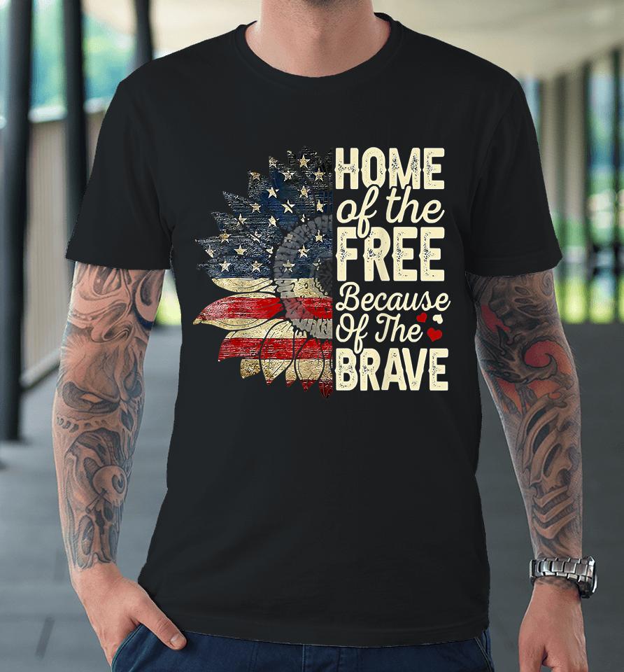 4Th Of July Sunflower Home Of The Free Because Of The Brave Premium T-Shirt