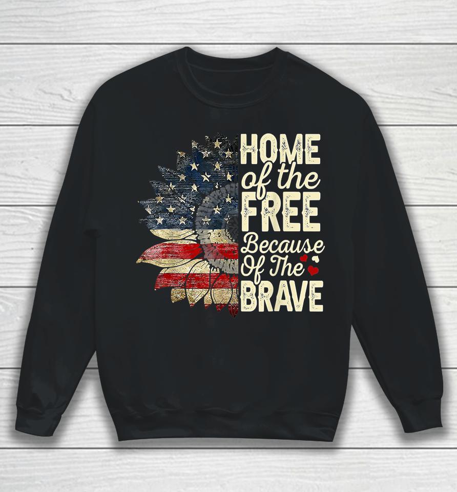 4Th Of July Sunflower Home Of The Free Because Of The Brave Sweatshirt