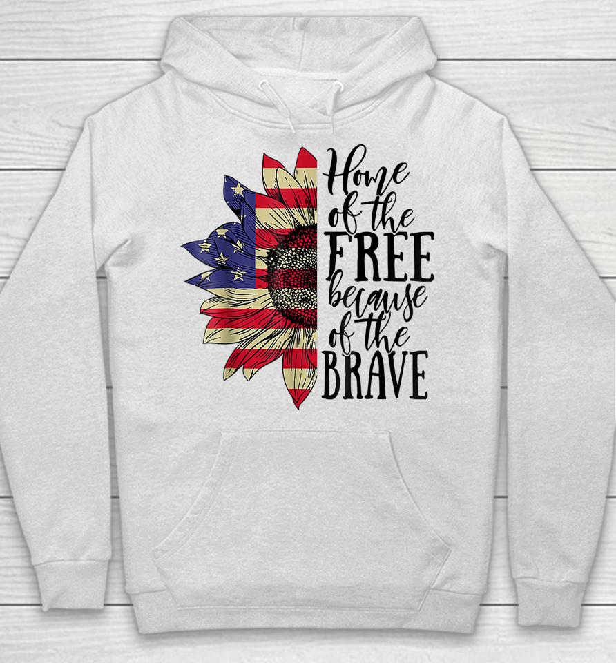 4Th Of July Sunflower Home Of The Free Because Of The Brave Hoodie