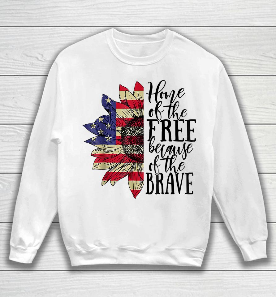 4Th Of July Sunflower Home Of The Free Because Of The Brave Sweatshirt