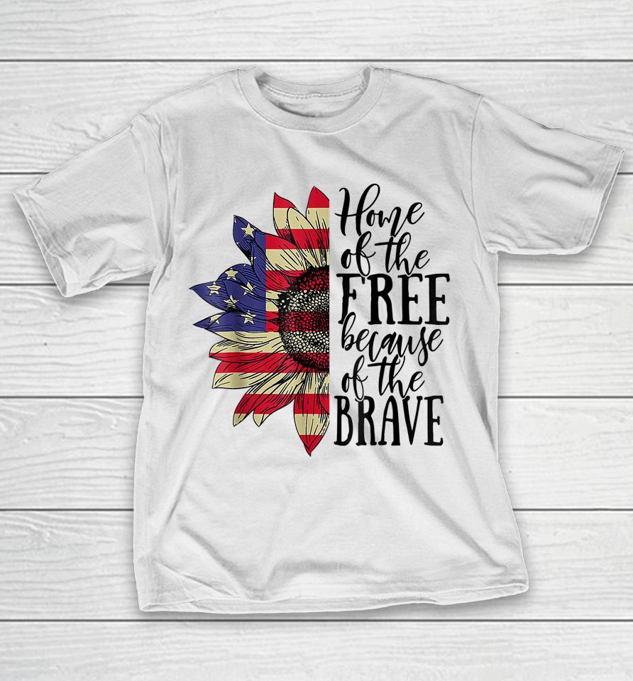 4Th Of July Sunflower Home Of The Free Because Of The Brave T-Shirt