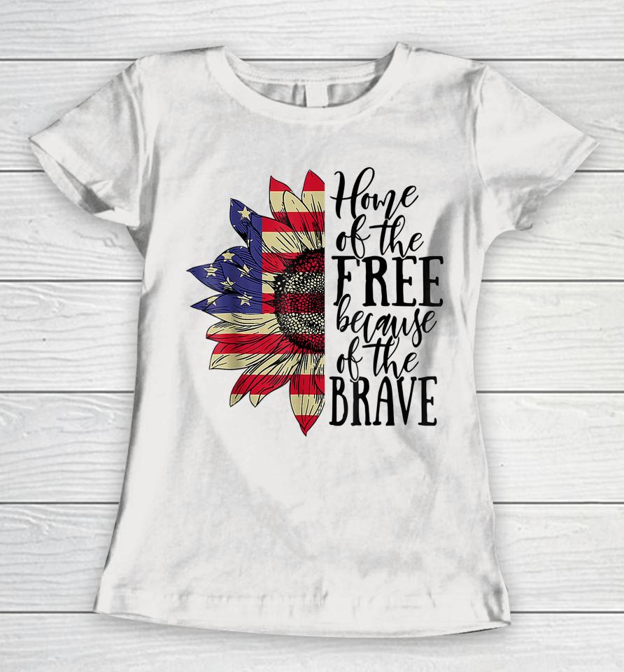 4Th Of July Sunflower Home Of The Free Because Of The Brave Women T-Shirt