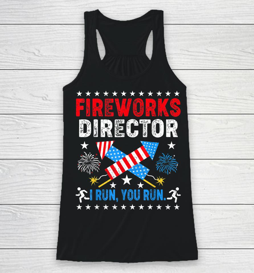 4Th Of July Tee Fireworks Director I Run You Run Racerback Tank