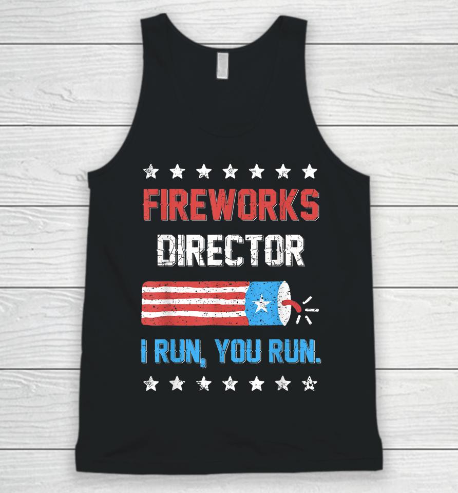 4Th Of July Tee Fireworks Director I Run You Run Unisex Tank Top