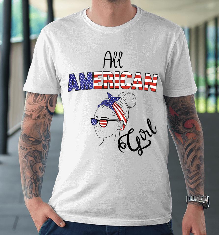 4Th Of July Usa All American Girl Premium T-Shirt