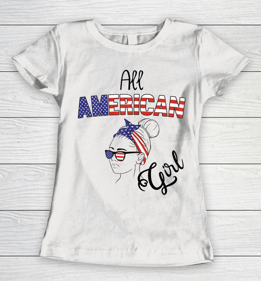 4Th Of July Usa All American Girl Women T-Shirt