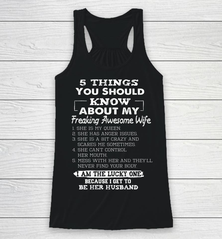 5 Things You Should Know About My Freaking Awesome Wife Racerback Tank