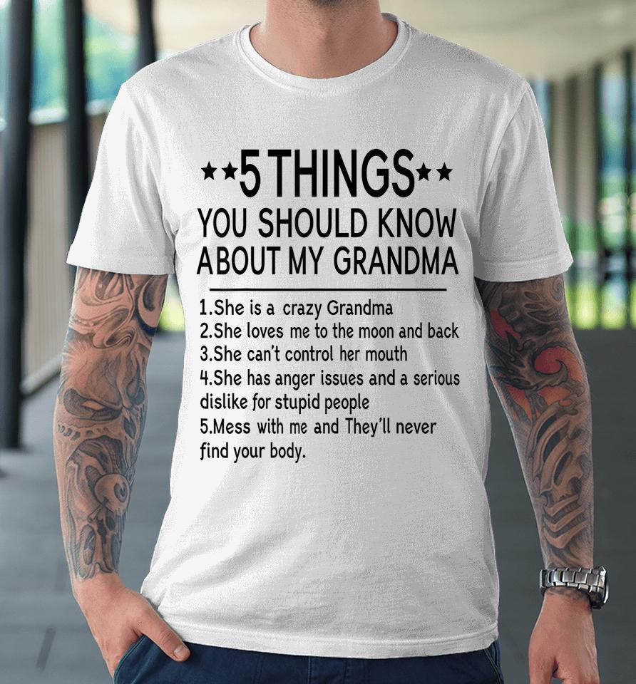 5 Things You Should Know About My Grandma Premium T-Shirt