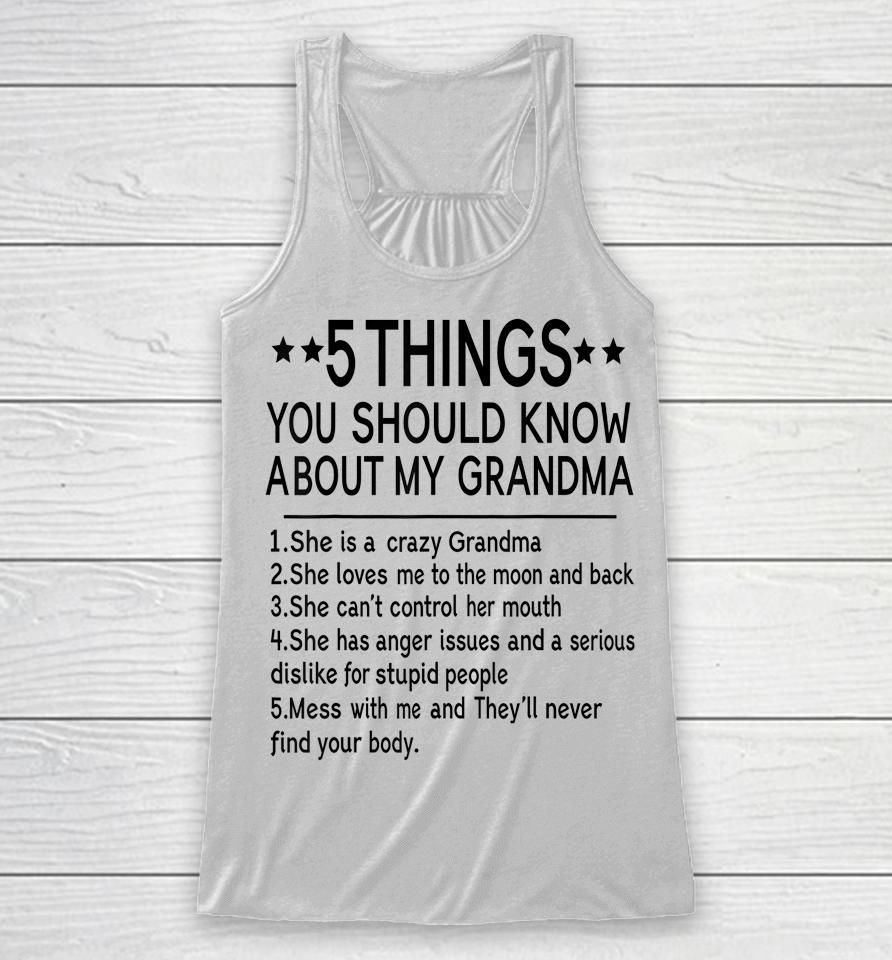 5 Things You Should Know About My Grandma Racerback Tank