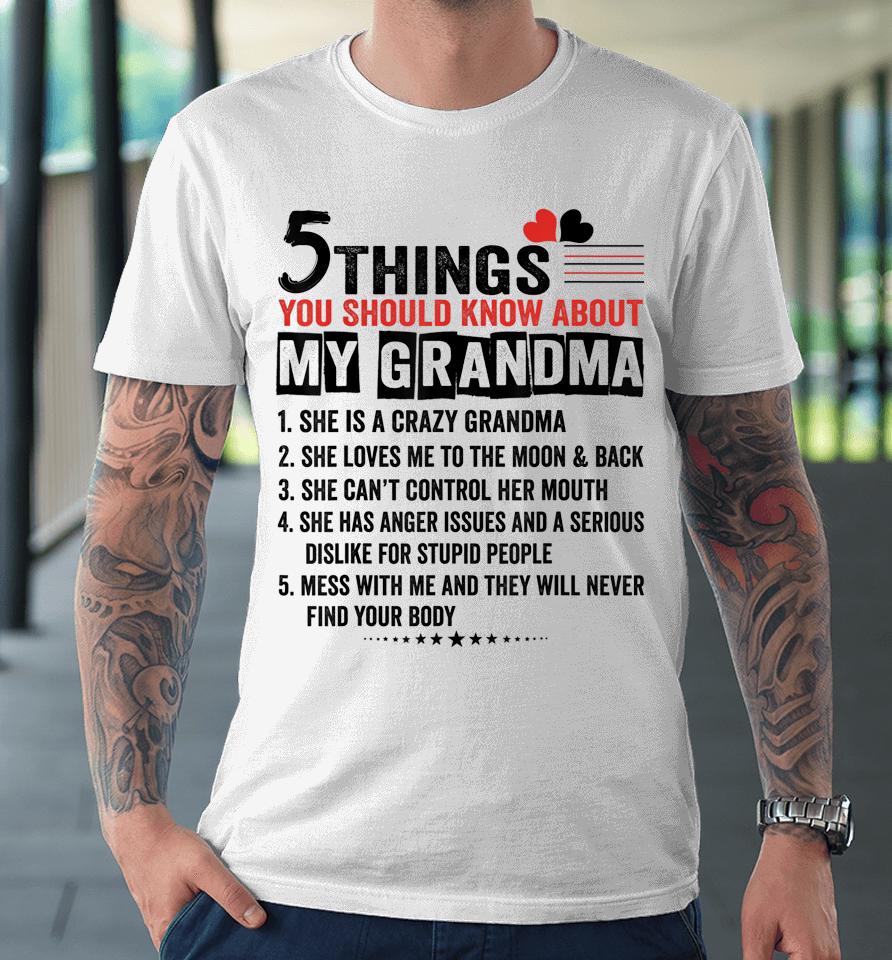 5 Things You Should Know About My Grandma Premium T-Shirt