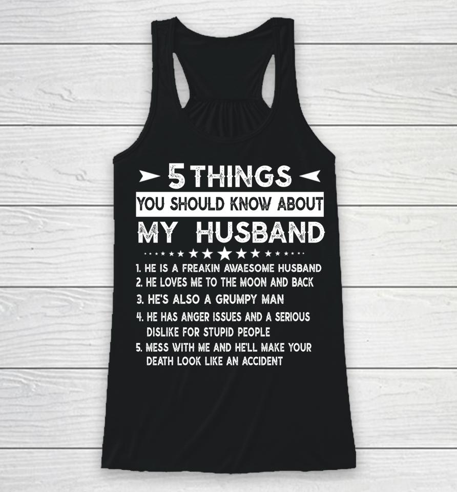 5 Things You Should Know About My Husband Racerback Tank